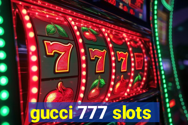 gucci 777 slots